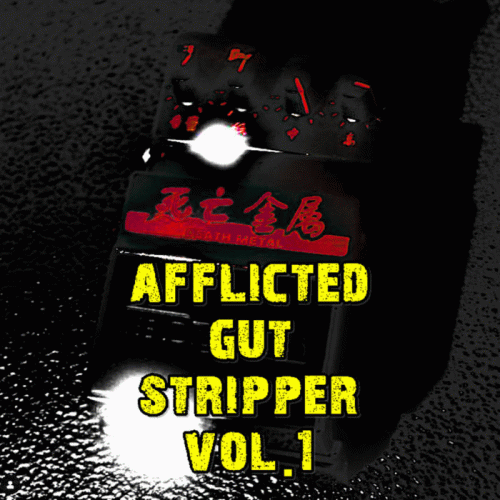 Afflicted Truth : Afflicted Gut Stripper Vol. 1